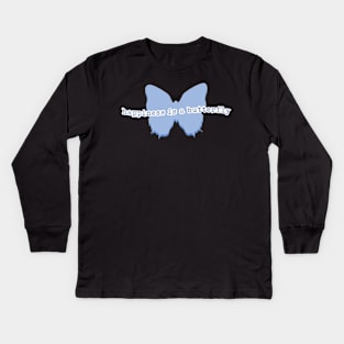 Happiness Is A Butterfly Kids Long Sleeve T-Shirt